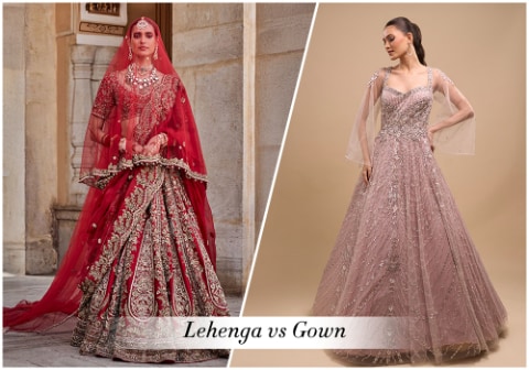 Lehenga vs Gown: Which is Right for You?